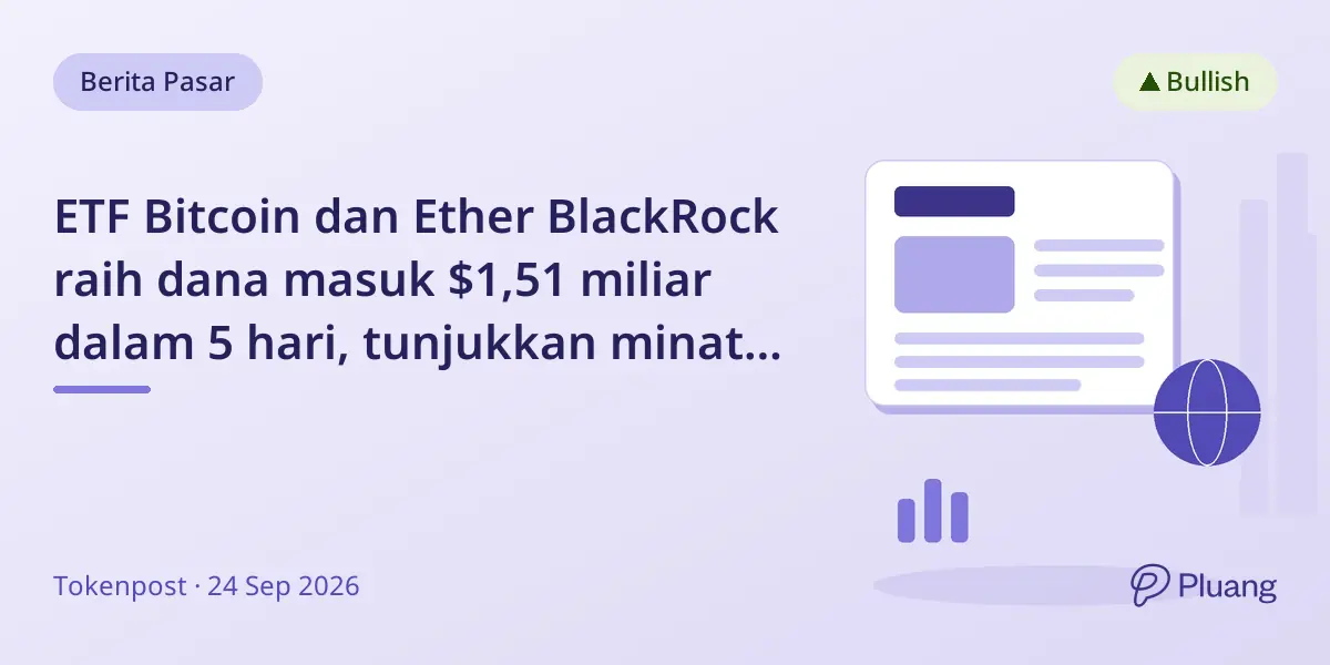 ETF Bitcoin dan Ether BlackRock raih dana masuk $1,51 miliar dalam 5 hari, tunjukkan minat investor kripto kuat.