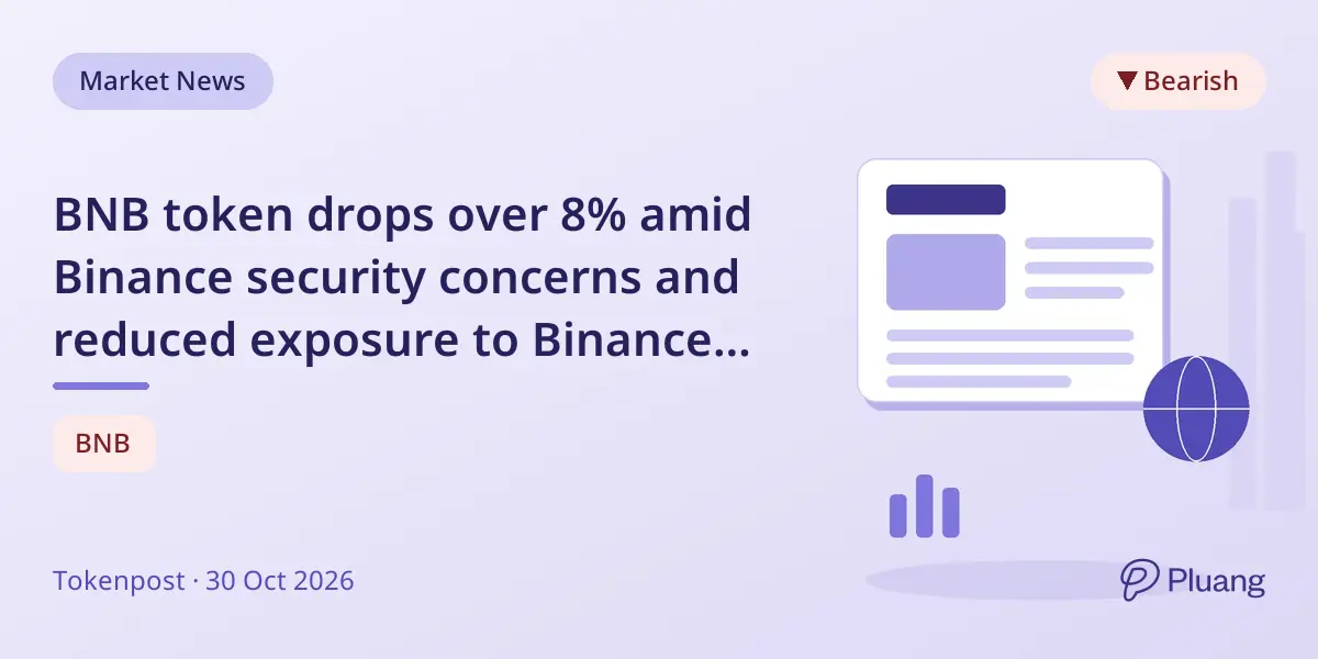 BNB token drops over 8% amid Binance security concerns and reduced exposure to Binance assets