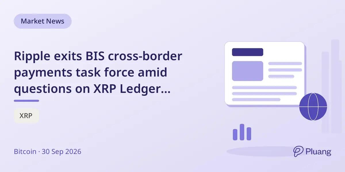 Ripple exits BIS cross-border payments task force amid questions on XRP Ledger research.
