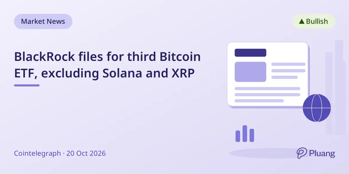 BlackRock files for third Bitcoin ETF, excluding Solana and XRP