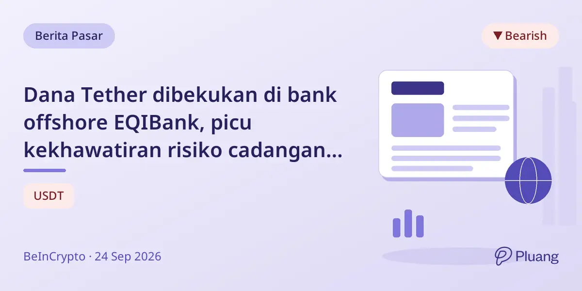 Dana Tether dibekukan di bank offshore EQIBank, picu kekhawatiran risiko cadangan luar negeri.