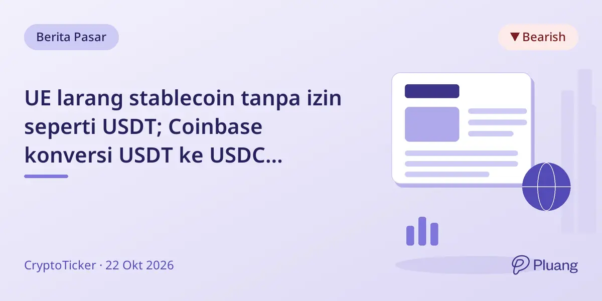 UE larang stablecoin tanpa izin seperti USDT; Coinbase konversi USDT ke USDC sebelum 30 Okt 2026