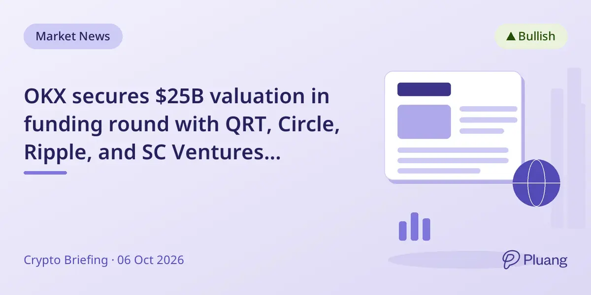 OKX secures $25B valuation in funding round with QRT, Circle, Ripple, and SC Ventures backing