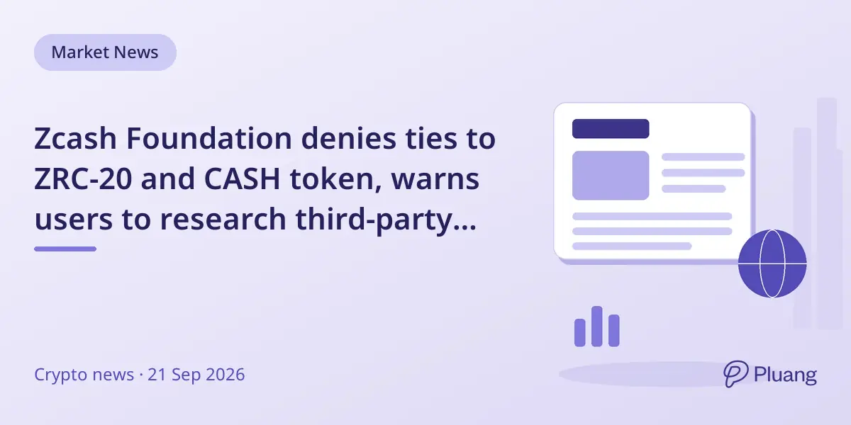 Zcash Foundation denies ties to ZRC-20 and CASH token, warns users to research third-party products.