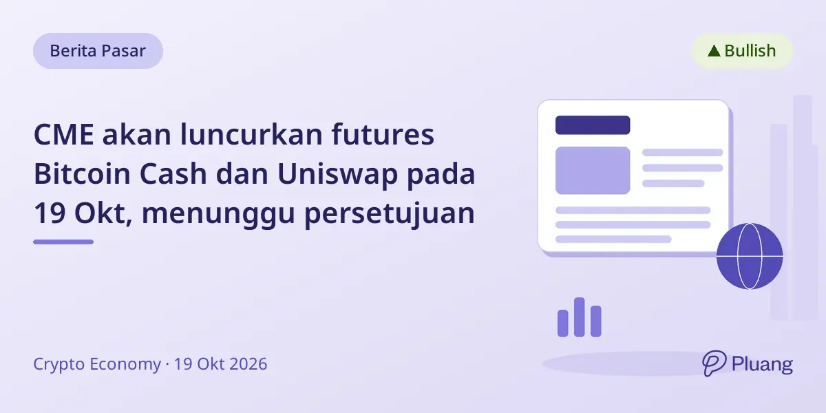 CME akan luncurkan futures Bitcoin Cash dan Uniswap pada 19 Okt, menunggu persetujuan