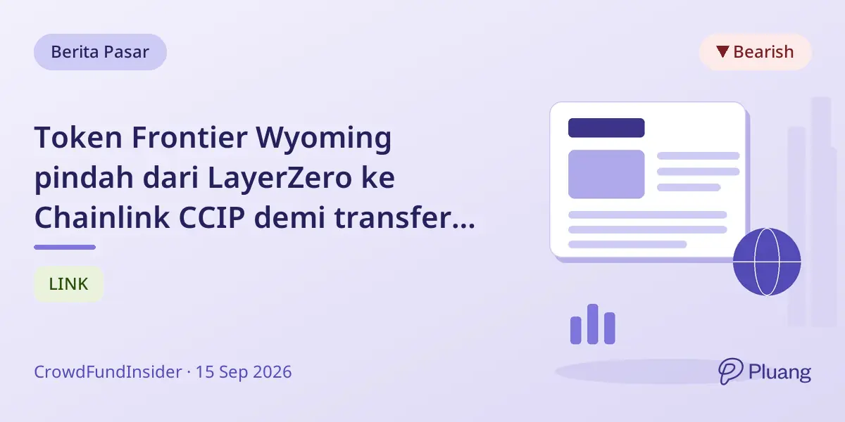 Token Frontier Wyoming pindah dari LayerZero ke Chainlink CCIP demi transfer lintas rantai yang lebih aman.