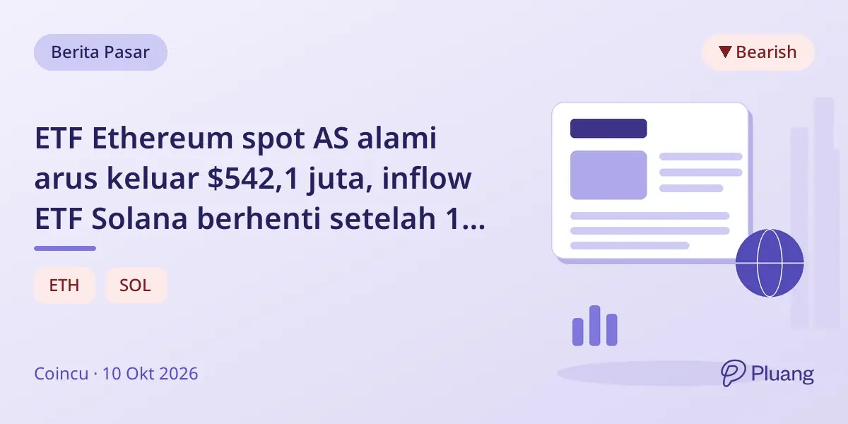 ETF Ethereum spot AS alami arus keluar $542,1 juta, inflow ETF Solana berhenti setelah 14 minggu