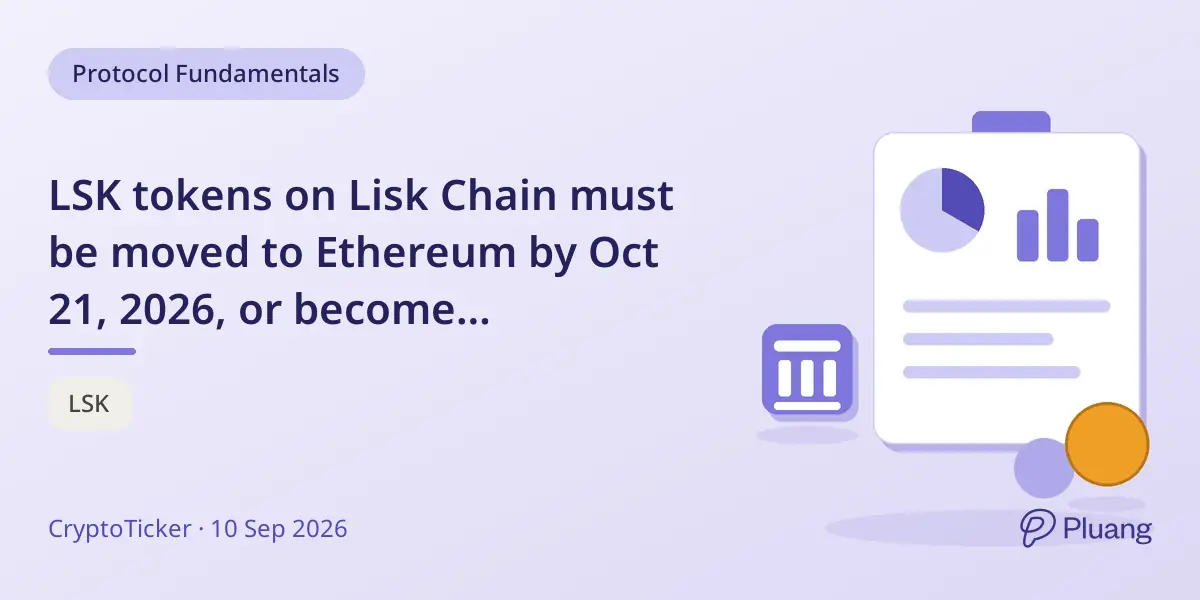 LSK tokens on Lisk Chain must be moved to Ethereum by Oct 21, 2026, or become inaccessible after Oct 31.