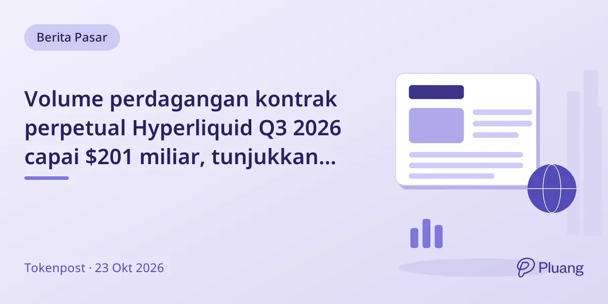 Volume perdagangan kontrak perpetual Hyperliquid Q3 2026 capai $201 miliar, tunjukkan pertumbuhan kuat derivatif token saham.