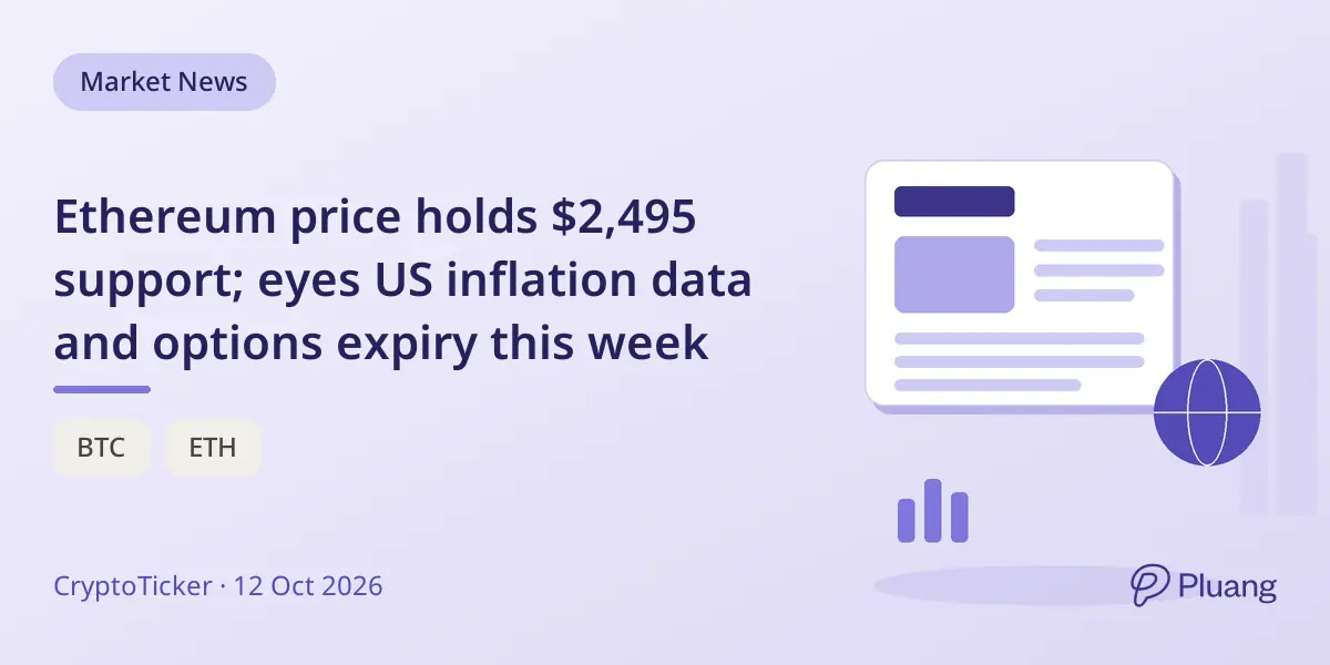 Ethereum price holds $2,495 support; eyes US inflation data and options expiry this week