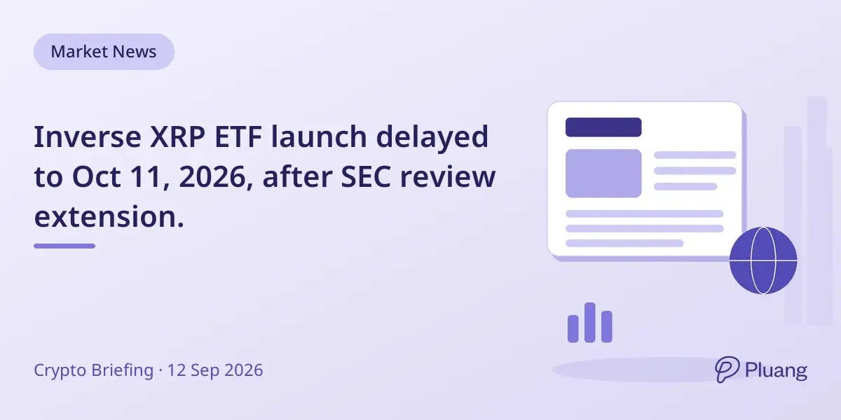 Inverse XRP ETF launch delayed to Oct 11, 2026, after SEC review extension.
