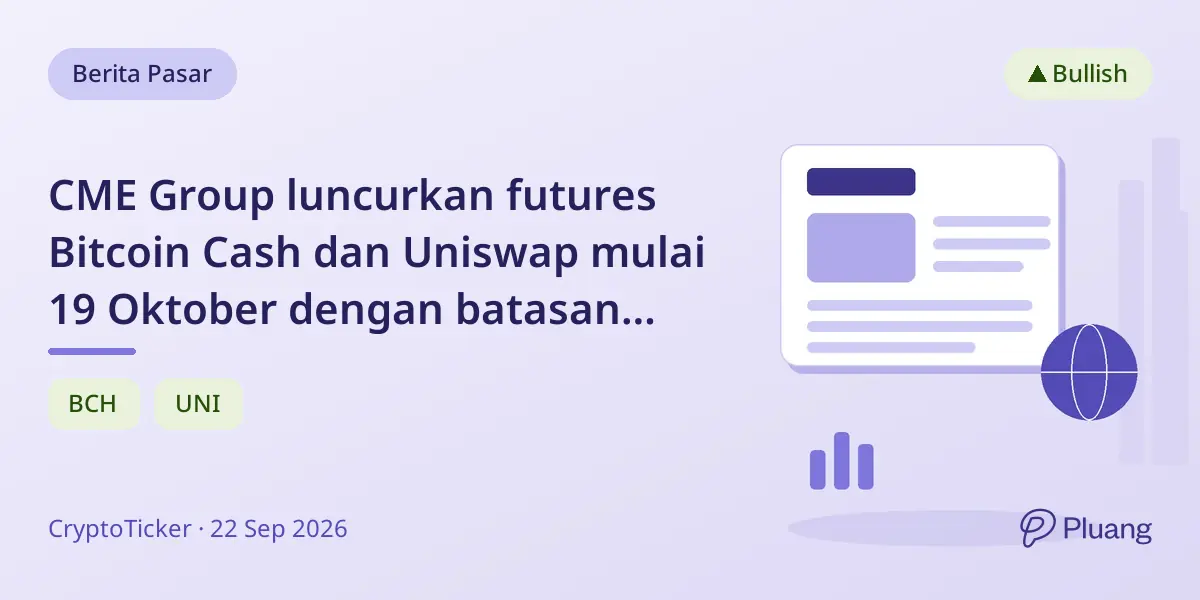CME Group luncurkan futures Bitcoin Cash dan Uniswap mulai 19 Oktober dengan batasan untuk investor ritel Jerman.