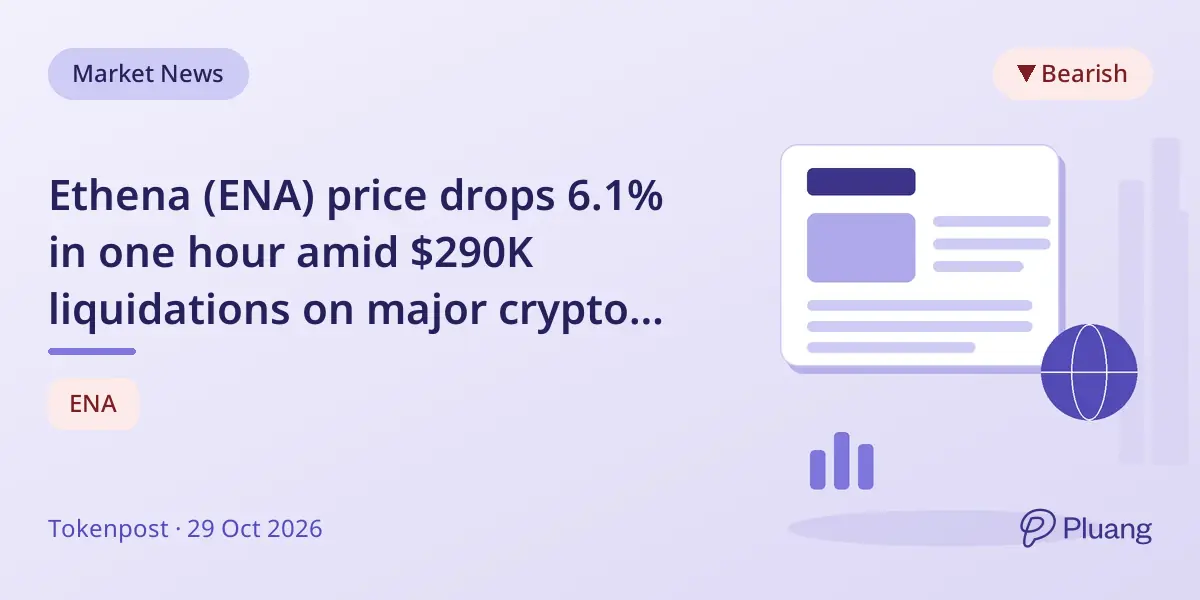 Ethena (ENA) price drops 6.1% in one hour amid $290K liquidations on major crypto exchanges