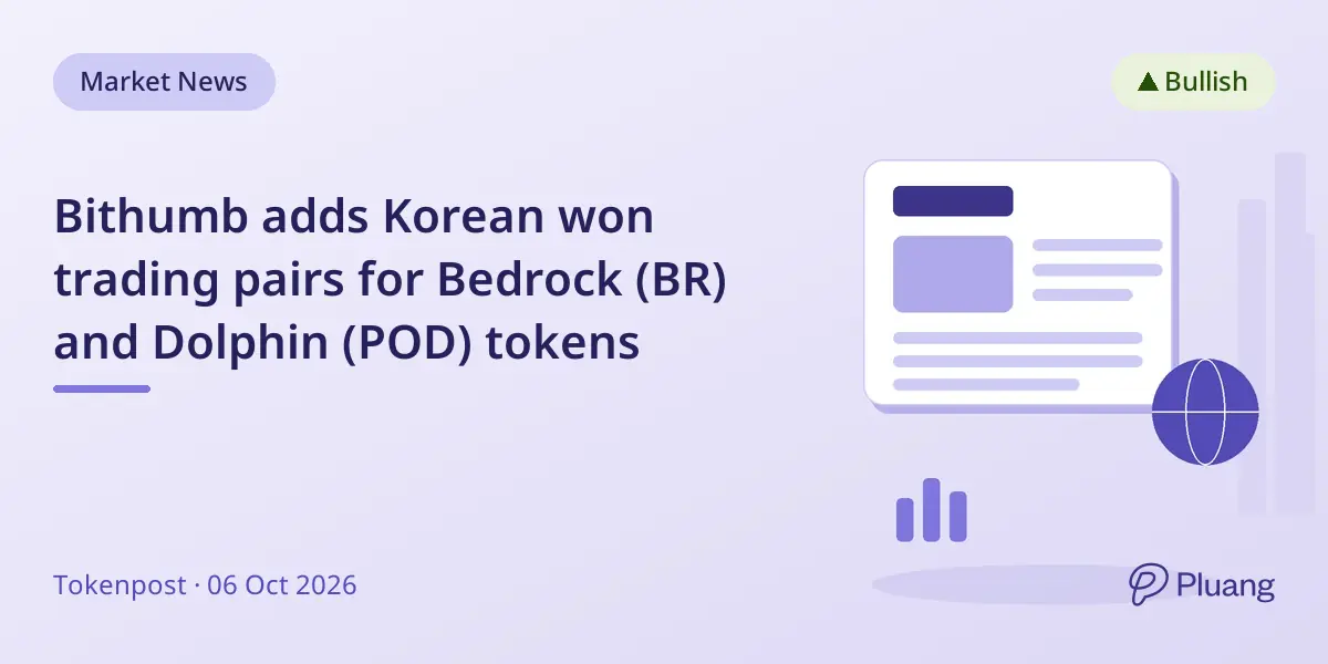 Bithumb adds Korean won trading pairs for Bedrock (BR) and Dolphin (POD) tokens