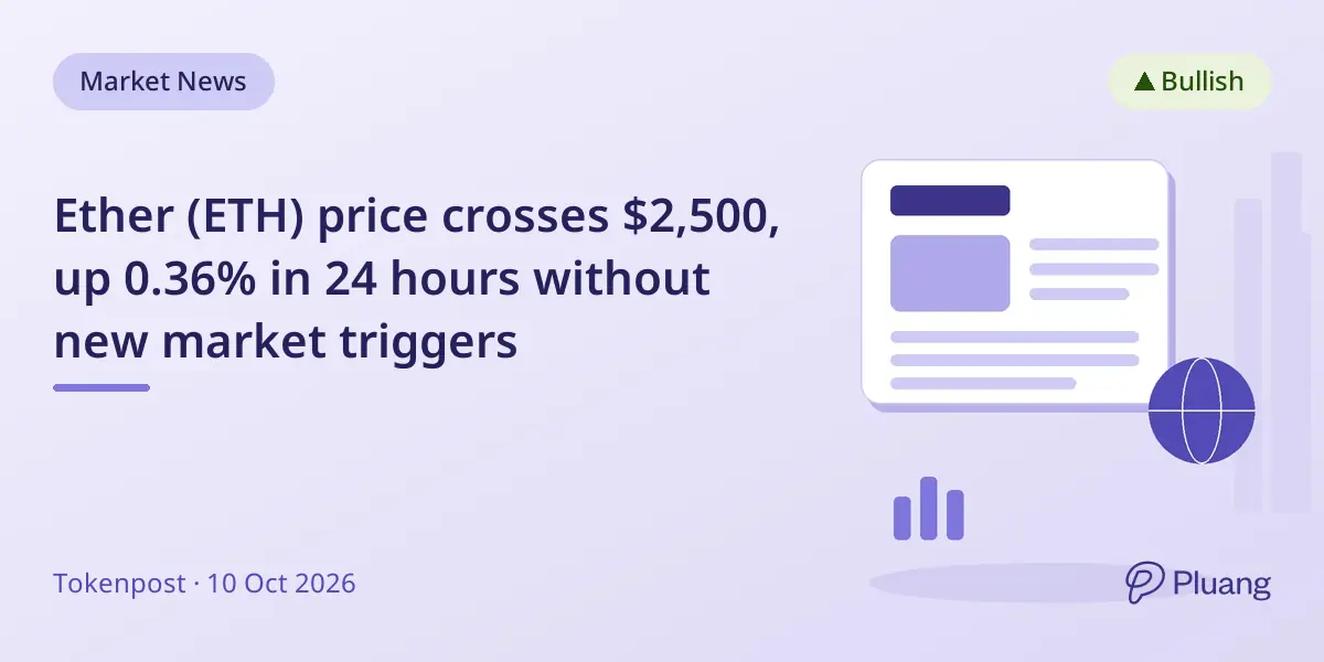 Ether (ETH) price crosses $2,500, up 0.36% in 24 hours without new market triggers