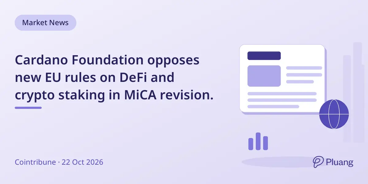 Cardano Foundation opposes new EU rules on DeFi and crypto staking in MiCA revision.