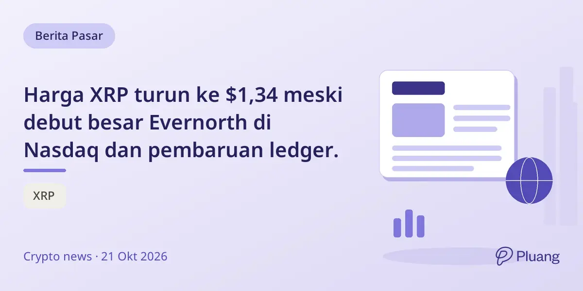 Harga XRP turun ke $1,34 meski debut besar Evernorth di Nasdaq dan pembaruan ledger.