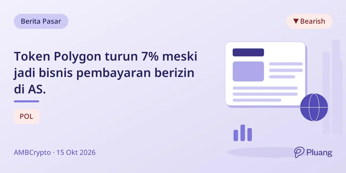 Token Polygon turun 7% meski jadi bisnis pembayaran berizin di AS.