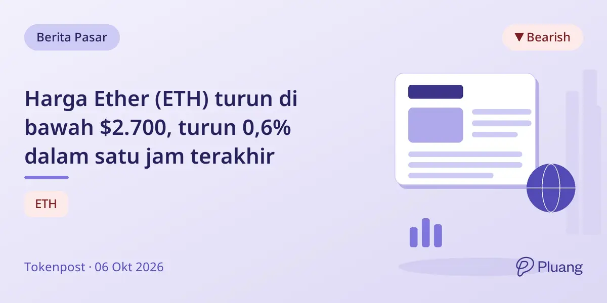 Harga Ether (ETH) turun di bawah $2.700, turun 0,6% dalam satu jam terakhir