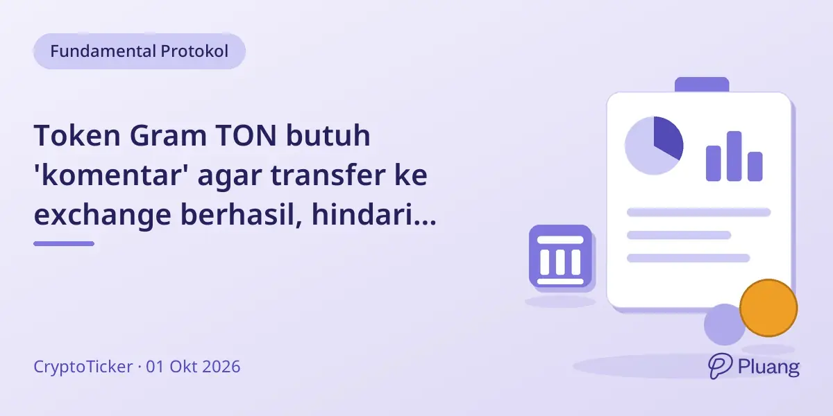 Token Gram TON butuh 'komentar' agar transfer ke exchange berhasil, hindari dana hilang.