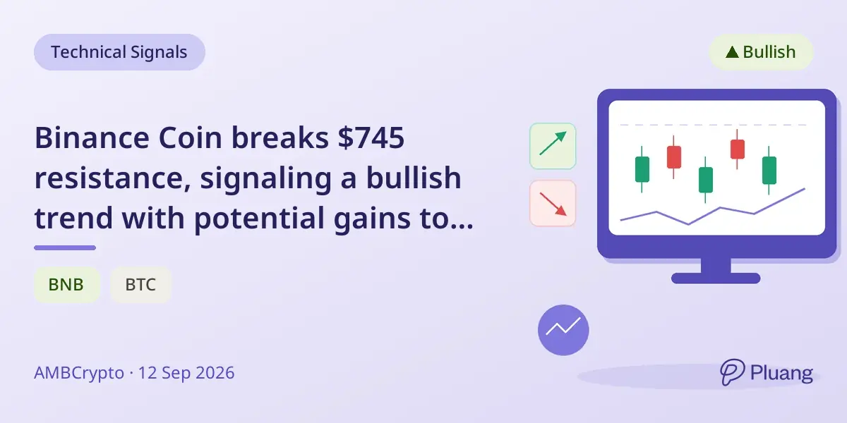 Binance Coin breaks $745 resistance, signaling a bullish trend with potential gains to $950-$1,000.