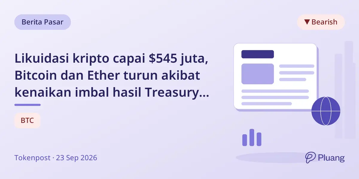 Likuidasi kripto capai $545 juta, Bitcoin dan Ether turun akibat kenaikan imbal hasil Treasury AS