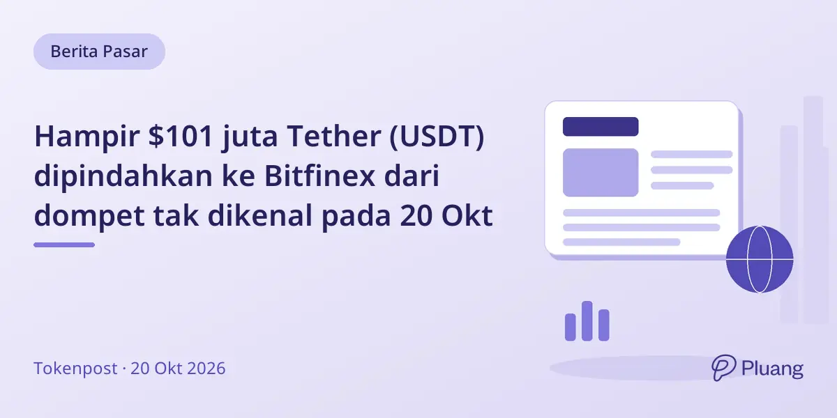 Hampir $101 juta Tether (USDT) dipindahkan ke Bitfinex dari dompet tak dikenal pada 20 Okt