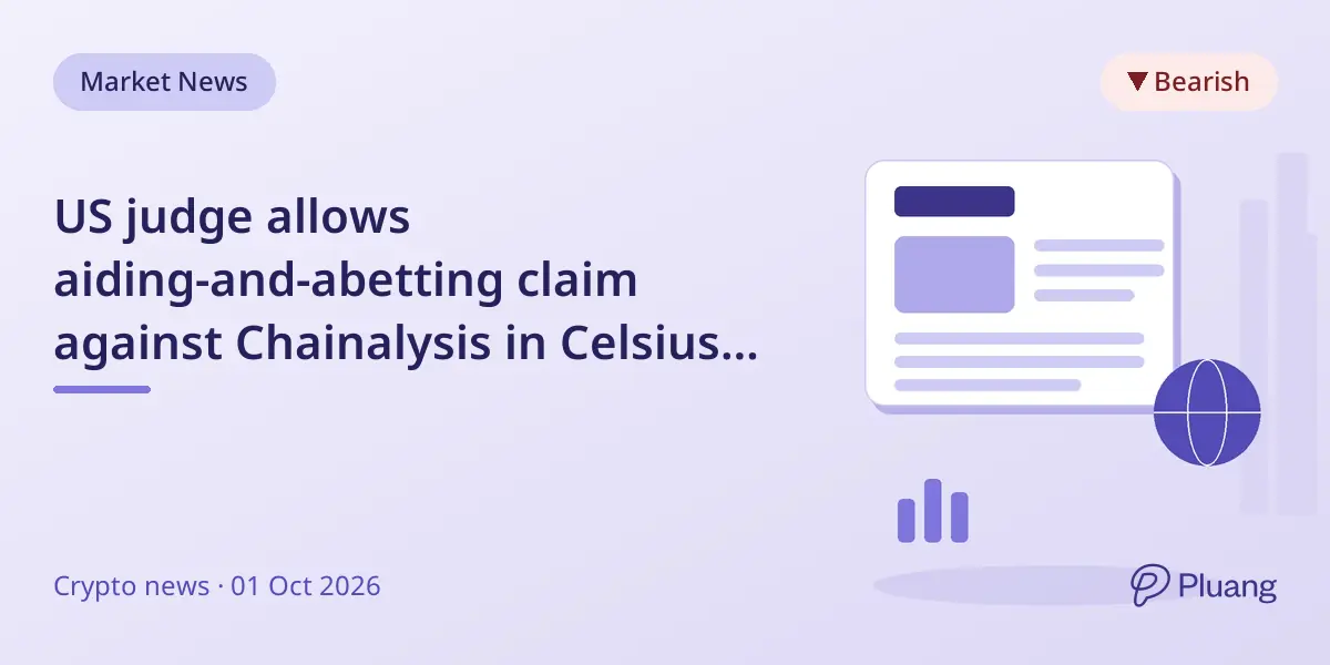 US judge allows aiding-and-abetting claim against Chainalysis in Celsius $3.3B audit dispute to proceed