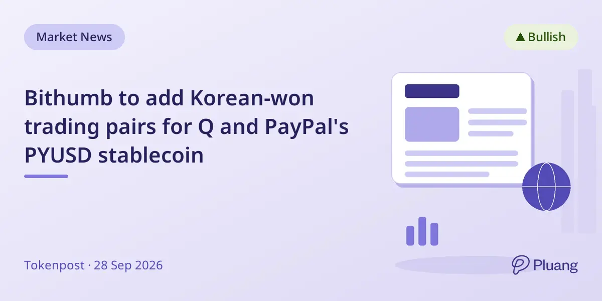 Bithumb to add Korean-won trading pairs for Q and PayPal's PYUSD stablecoin