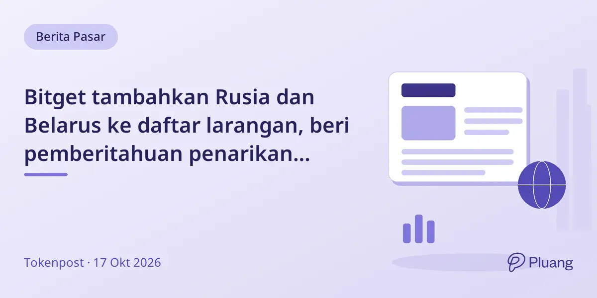 Bitget tambahkan Rusia dan Belarus ke daftar larangan, beri pemberitahuan penarikan dana.