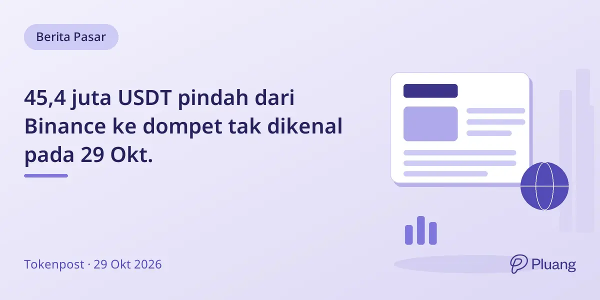 45,4 juta USDT pindah dari Binance ke dompet tak dikenal pada 29 Okt.