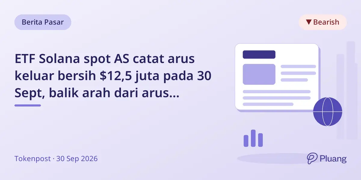 ETF Solana spot AS catat arus keluar bersih $12,5 juta pada 30 Sept, balik arah dari arus masuk sebelumnya.