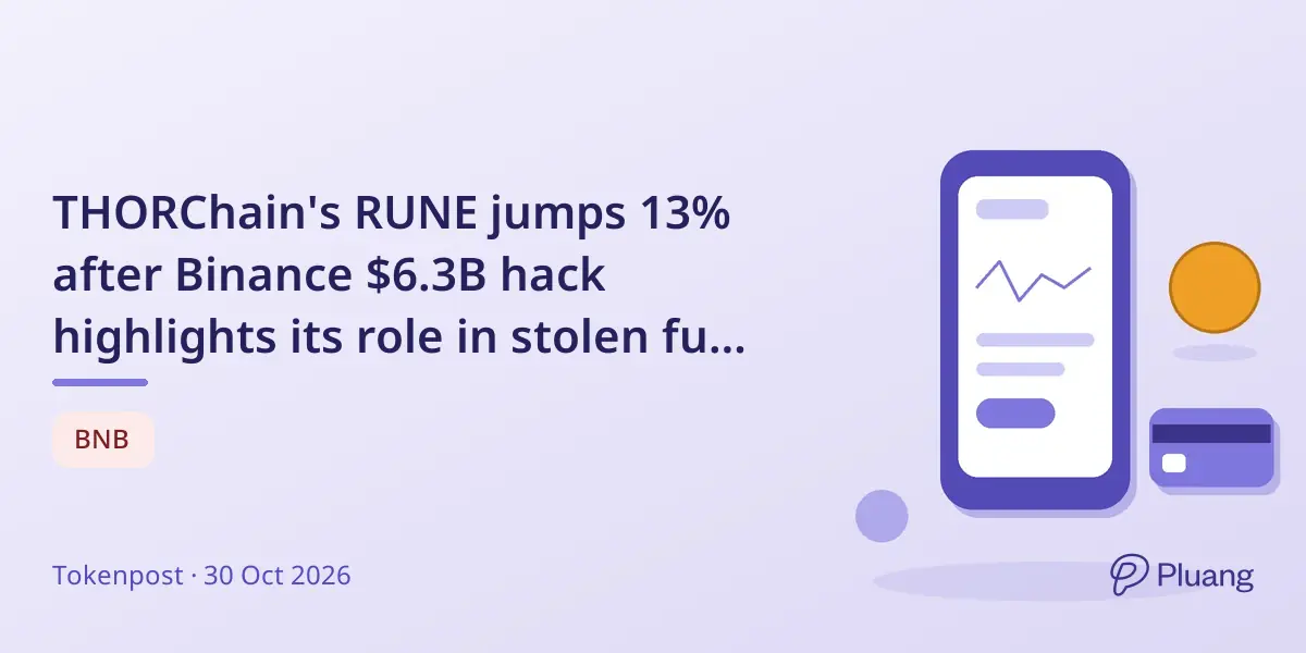 THORChain's RUNE jumps 13% after Binance $6.3B hack highlights its role in stolen fund transfers