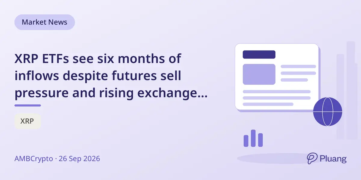 XRP ETFs see six months of inflows despite futures sell pressure and rising exchange reserves