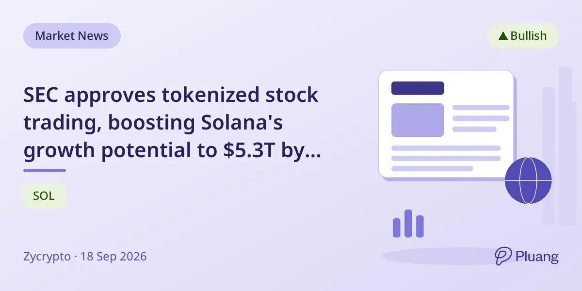 SEC approves tokenized stock trading, boosting Solana's growth potential to $5.3T by 2031