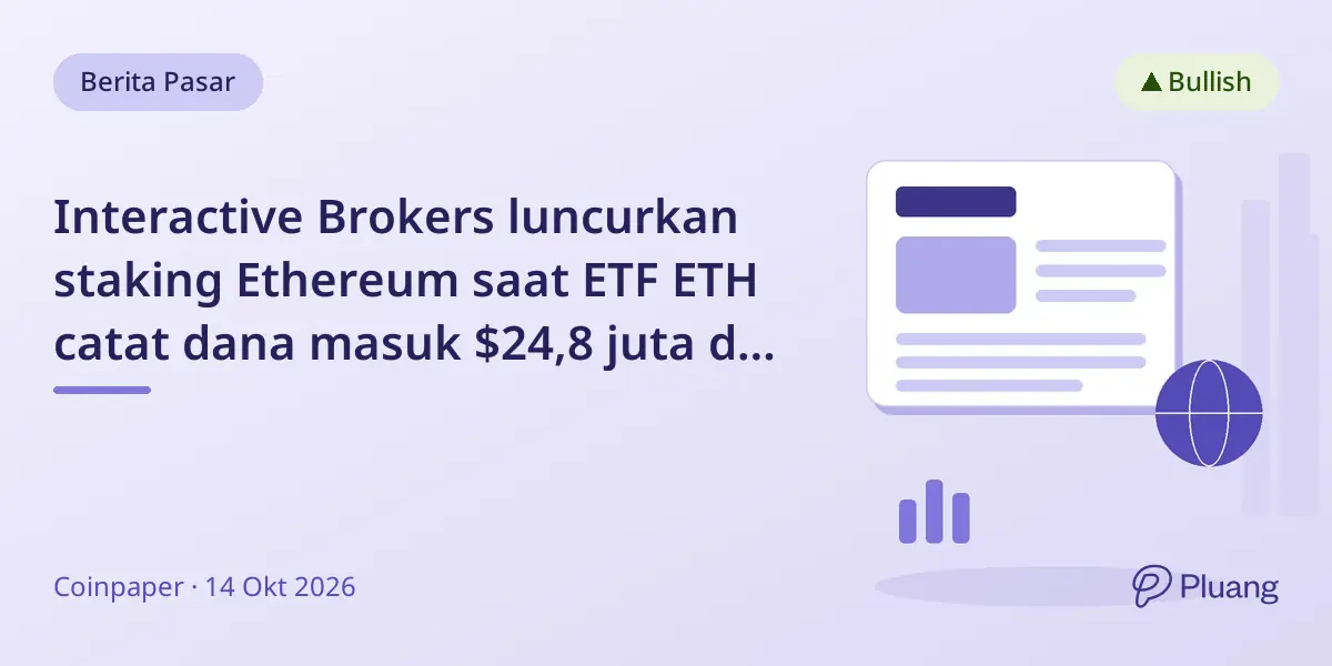 Interactive Brokers luncurkan staking Ethereum saat ETF ETH catat dana masuk $24,8 juta di harga tahanan sekitar $2.600