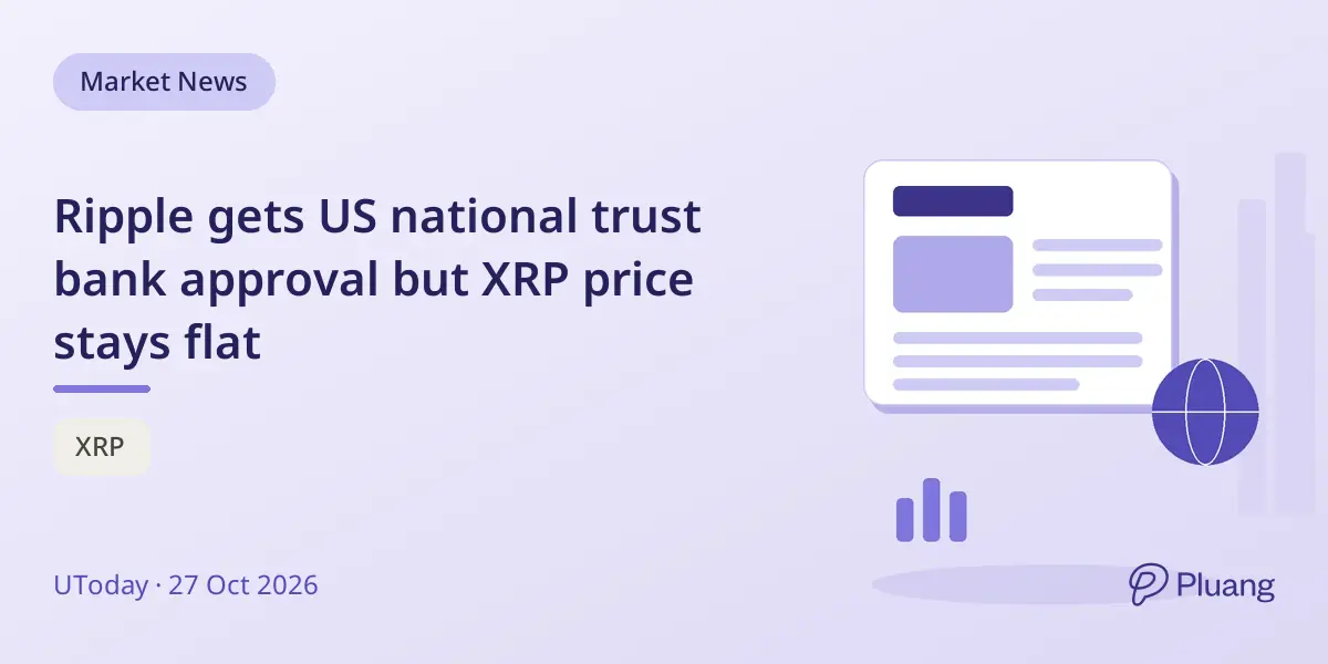 Ripple gets US national trust bank approval but XRP price stays flat