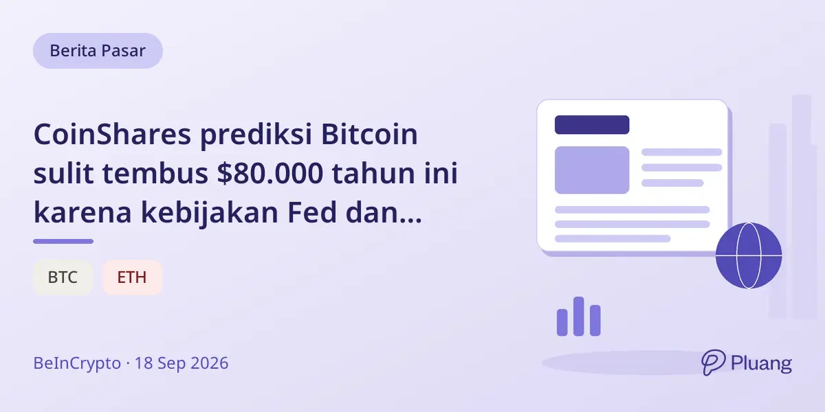 CoinShares prediksi Bitcoin sulit tembus $80.000 tahun ini karena kebijakan Fed dan penundaan regulasi.