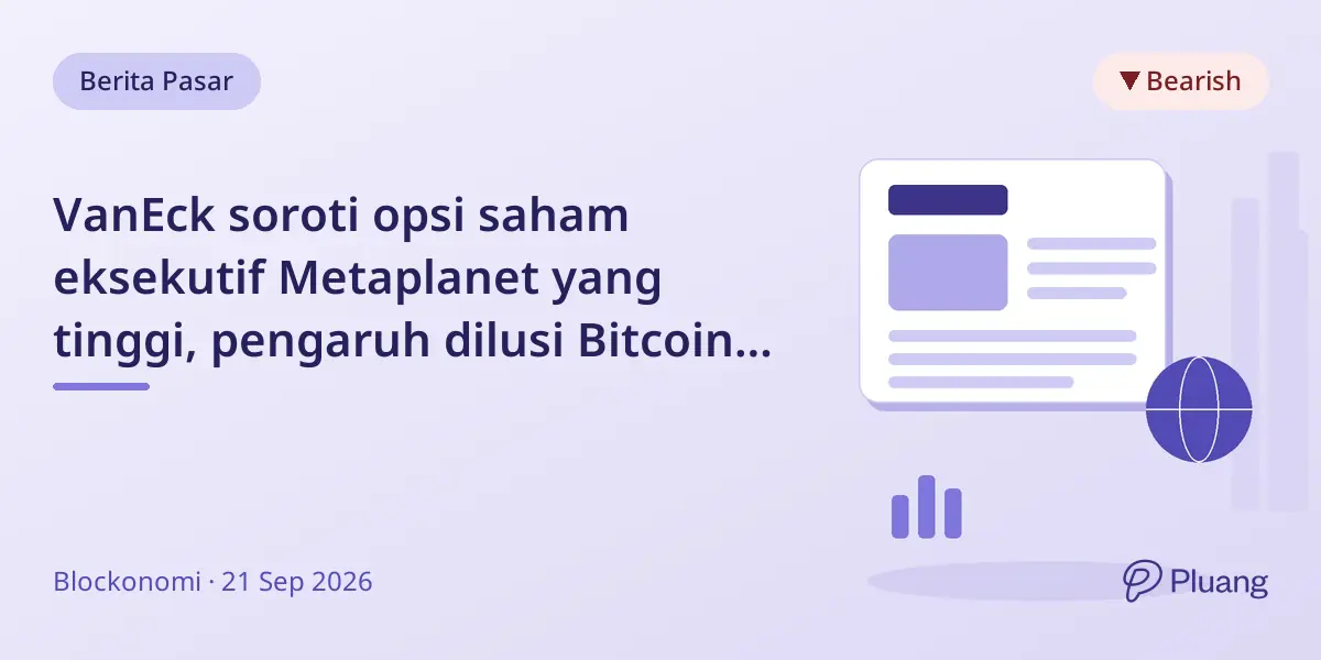 VanEck soroti opsi saham eksekutif Metaplanet yang tinggi, pengaruh dilusi Bitcoin meski gaji dipotong