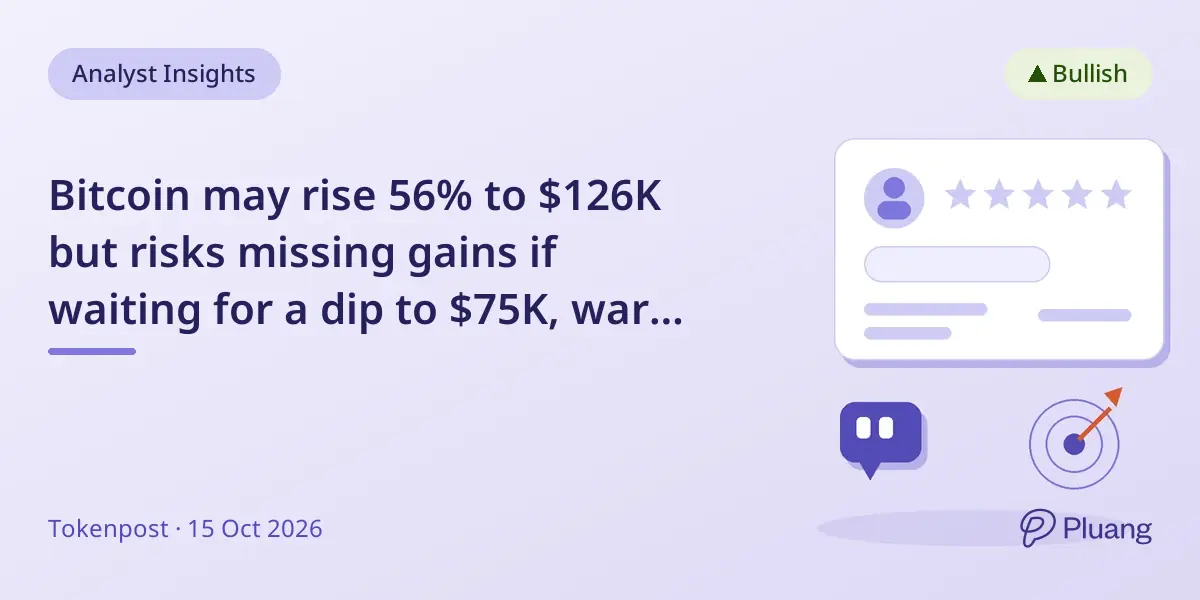 Bitcoin may rise 56% to $126K but risks missing gains if waiting for a dip to $75K, warns analyst.