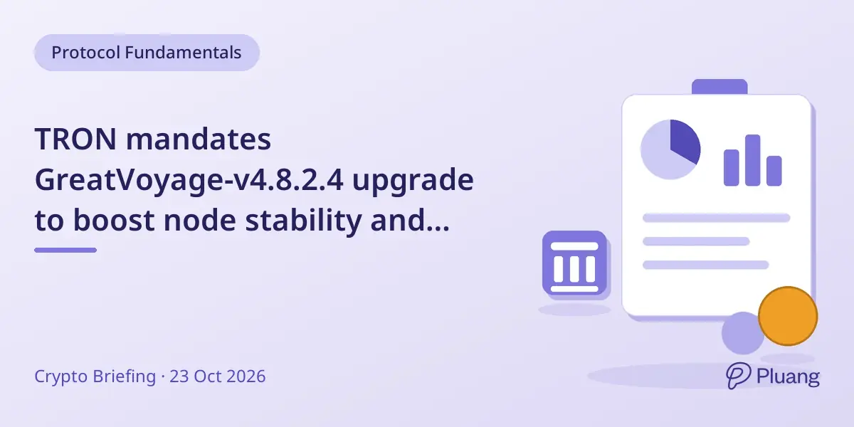 TRON mandates GreatVoyage-v4.8.2.4 upgrade to boost node stability and smart contract handling