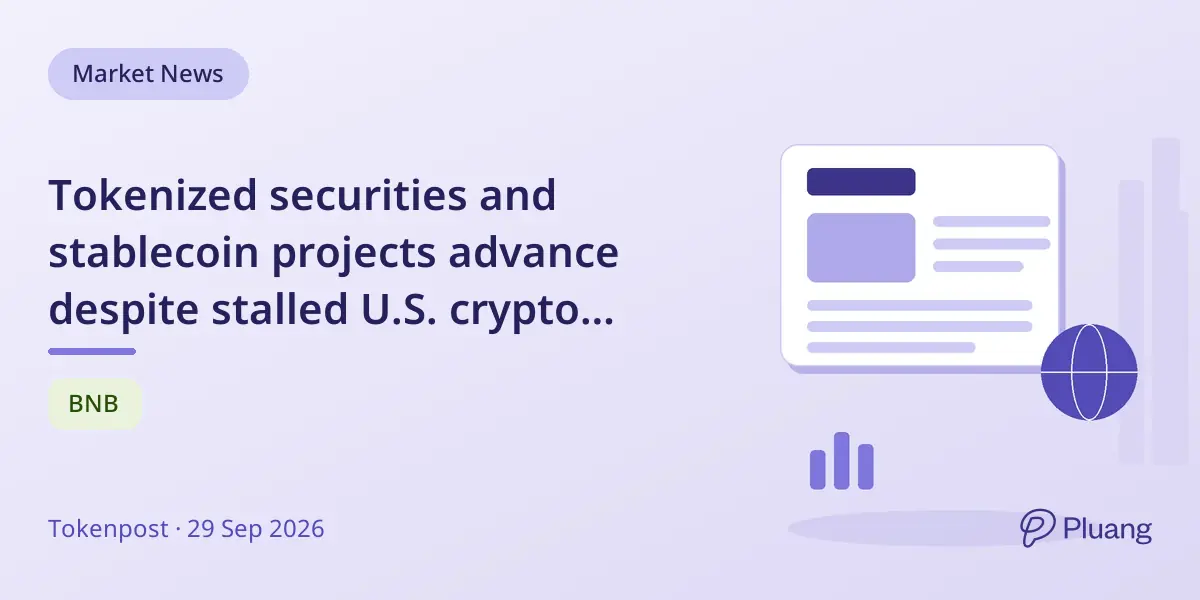 Tokenized securities and stablecoin projects advance despite stalled U.S. crypto legislation and high Treasury yields.