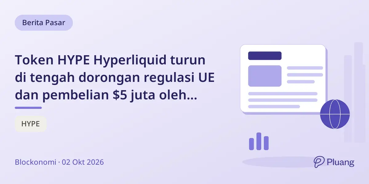 Token HYPE Hyperliquid turun di tengah dorongan regulasi UE dan pembelian $5 juta oleh Grayscale ETF.