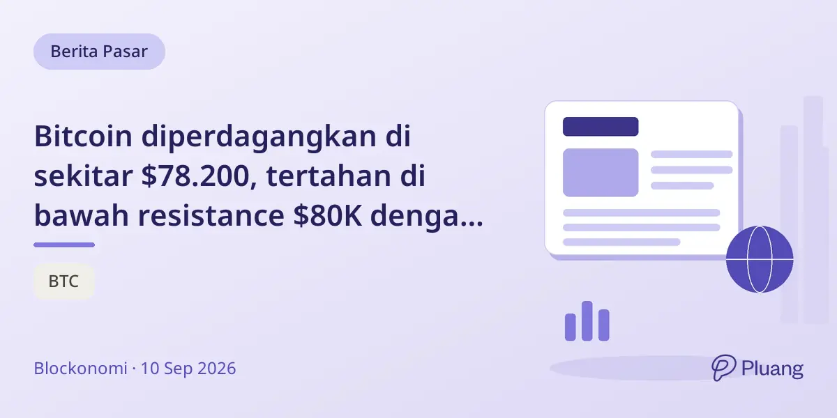 Bitcoin diperdagangkan di sekitar $78.200, tertahan di bawah resistance $80K dengan aliran masuk ETF AS $723,5 juta bulan ini