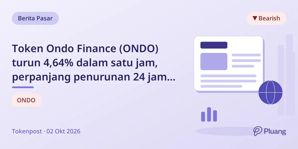 Token Ondo Finance (ONDO) turun 4,64% dalam satu jam, perpanjang penurunan 24 jam jadi 3,58%.