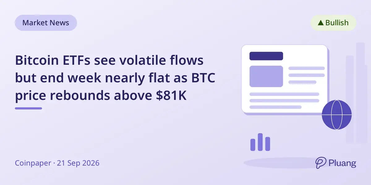 Bitcoin ETFs see volatile flows but end week nearly flat as BTC price rebounds above $81K
