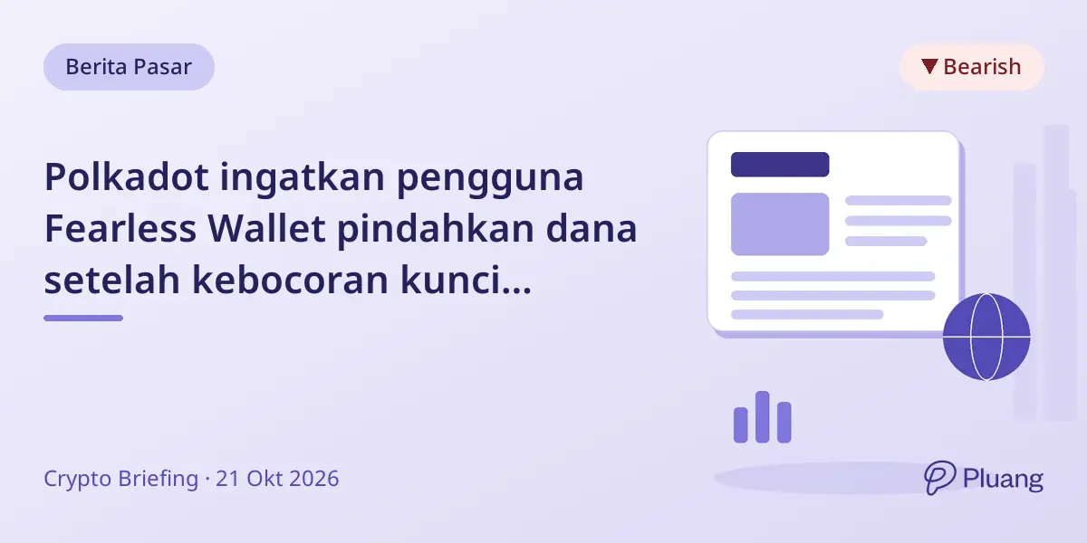 Polkadot ingatkan pengguna Fearless Wallet pindahkan dana setelah kebocoran kunci pribadi selama 19 bulan