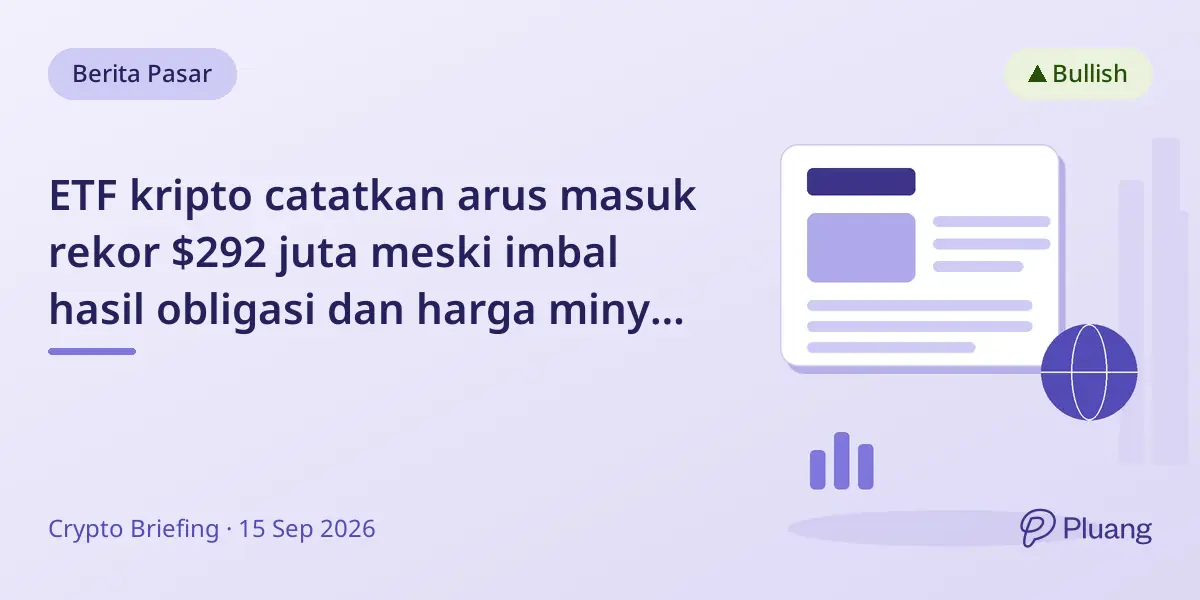 ETF kripto catatkan arus masuk rekor $292 juta meski imbal hasil obligasi dan harga minyak naik