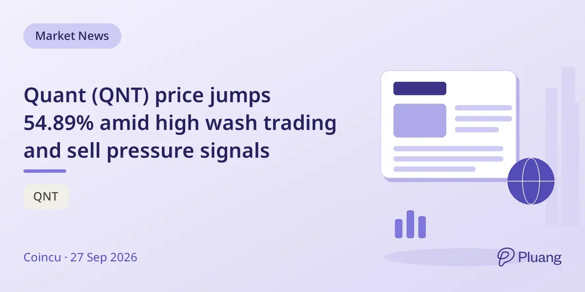 Quant (QNT) price jumps 54.89% amid high wash trading and sell pressure signals