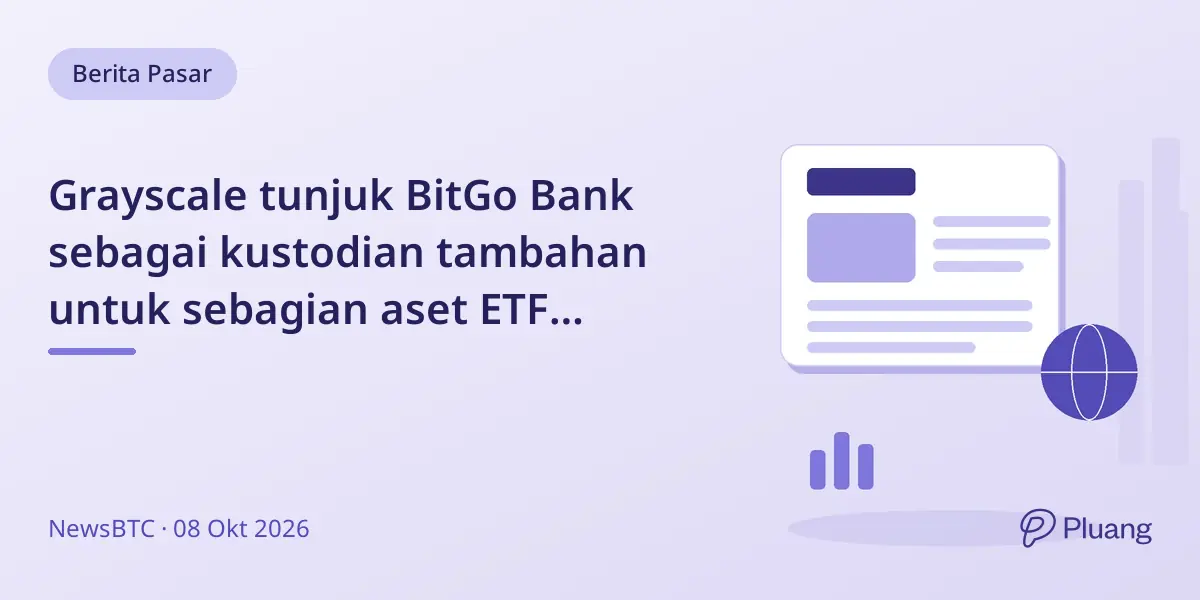 Grayscale tunjuk BitGo Bank sebagai kustodian tambahan untuk sebagian aset ETF Hyperliquid Staking.